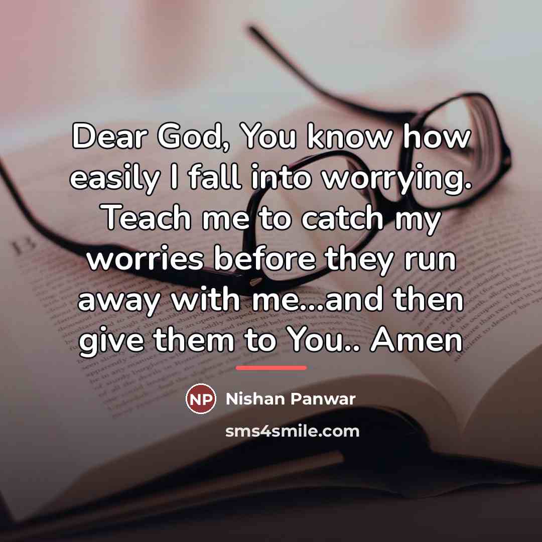 “Dear God, You know how easily I fall into worrying.…” quote by Nishan Panwar