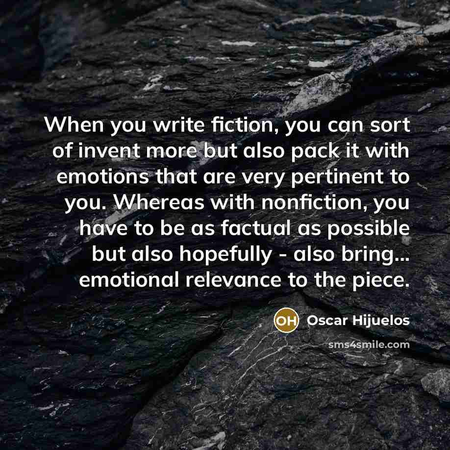 “When you write fiction, you can sort of invent more…” quote by Oscar Hijuelos