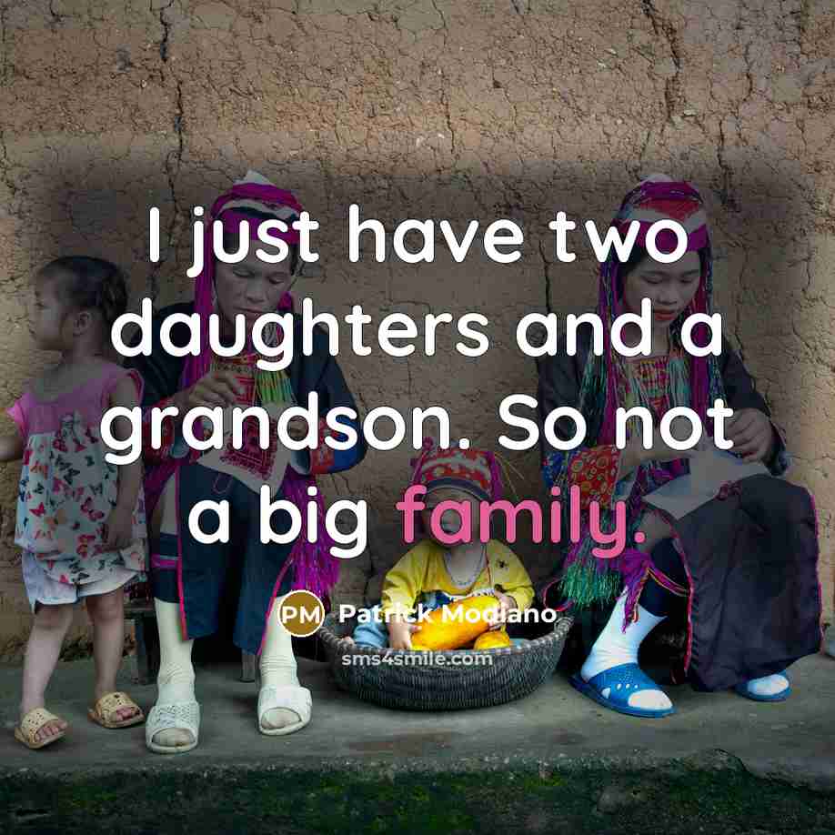 “I just have two daughters and a grandson. So not…” quote by Patrick Modiano