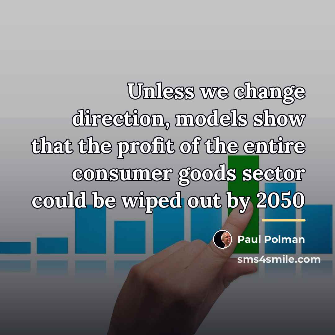 “Unless we change direction, models show that the profit of…” quote by Paul Polman