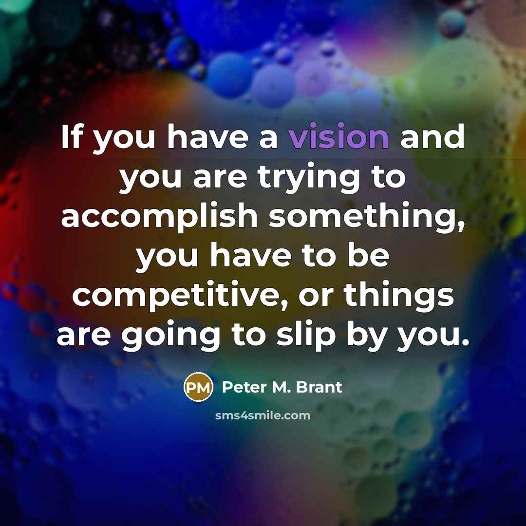 “If you have a vision and you are trying to…” quote by Peter M. Brant
