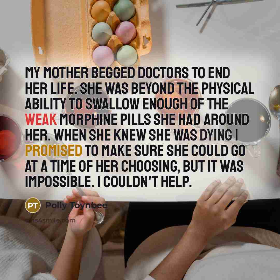 “My mother begged doctors to end her life. She was…” quote by Polly Toynbee