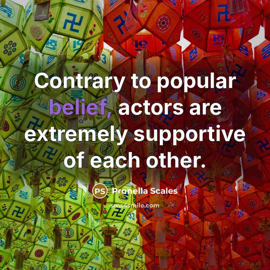 “Contrary to popular belief, actors are extremely supportive of each…” quote by Prunella Scales