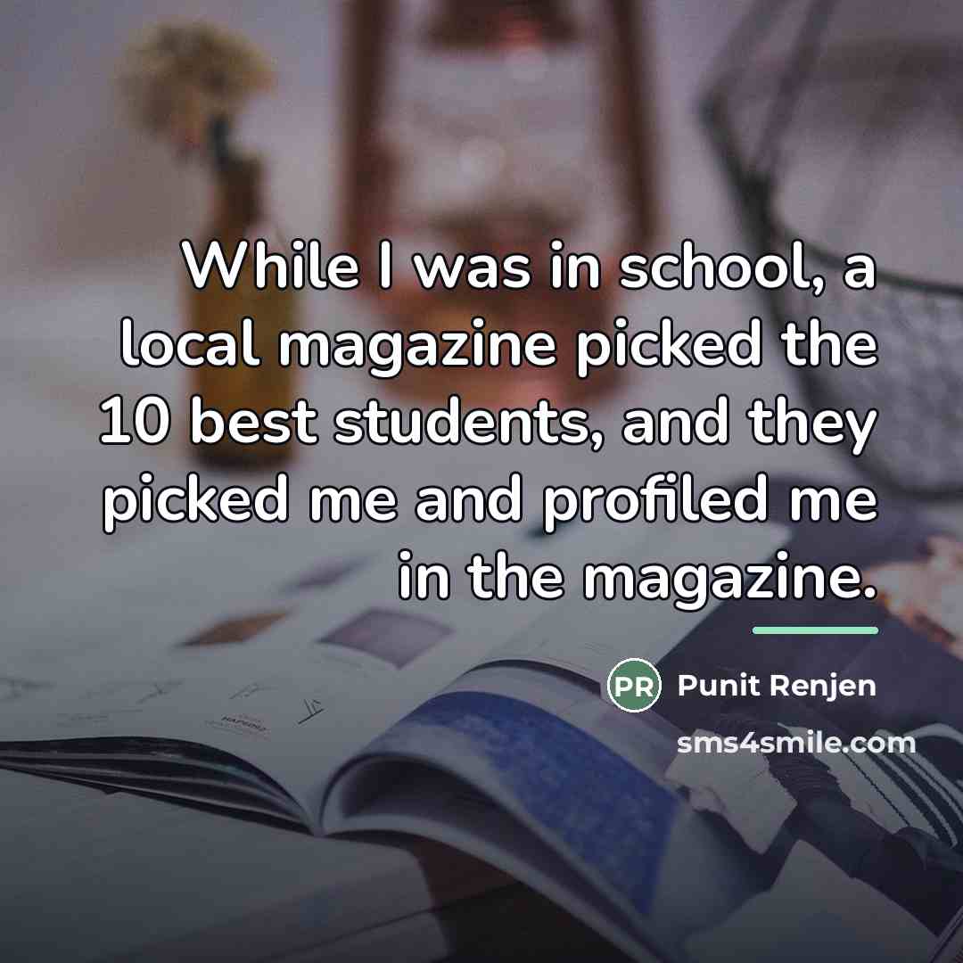 “While I was in school, a local magazine picked the…” quote by Punit Renjen