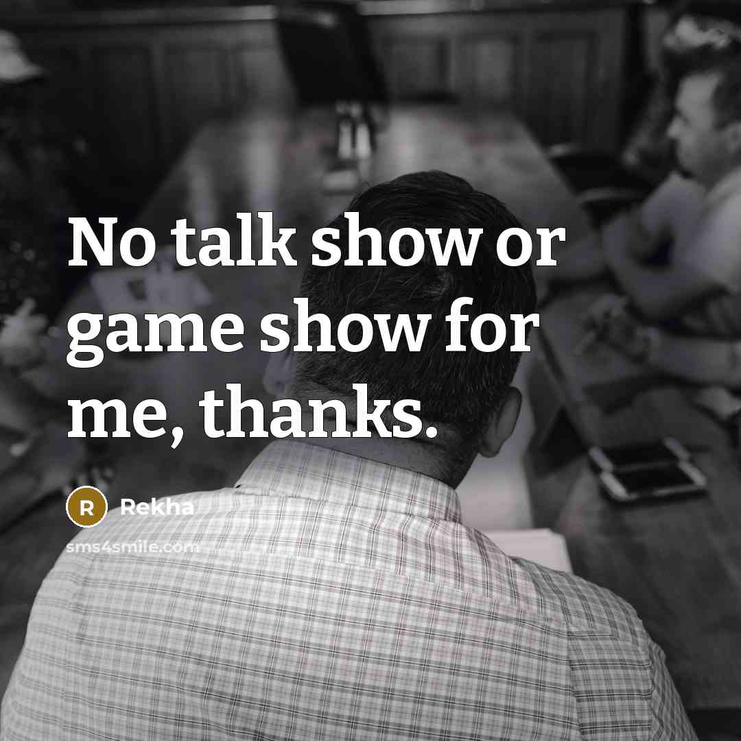 “No talk show or game show for me, thanks.…” quote by Rekha