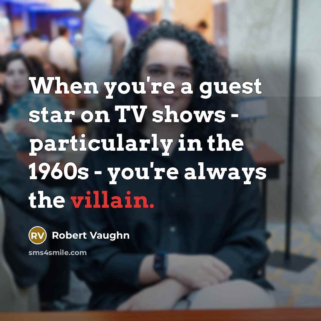 “When you're a guest star on TV shows - particularly…” quote by Robert Vaughn