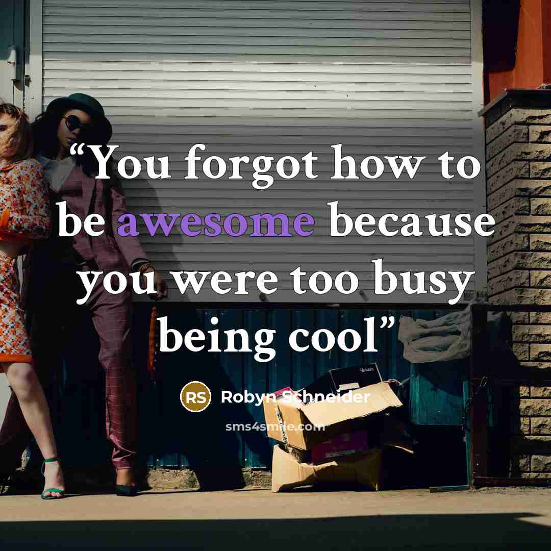 “You forgot how to be awesome because you were too busy being cool” quote by robyn schneider