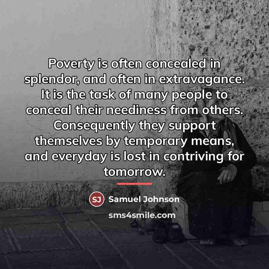“Poverty is often concealed in splendor, and often in extravagance.…” quote by Samuel Johnson