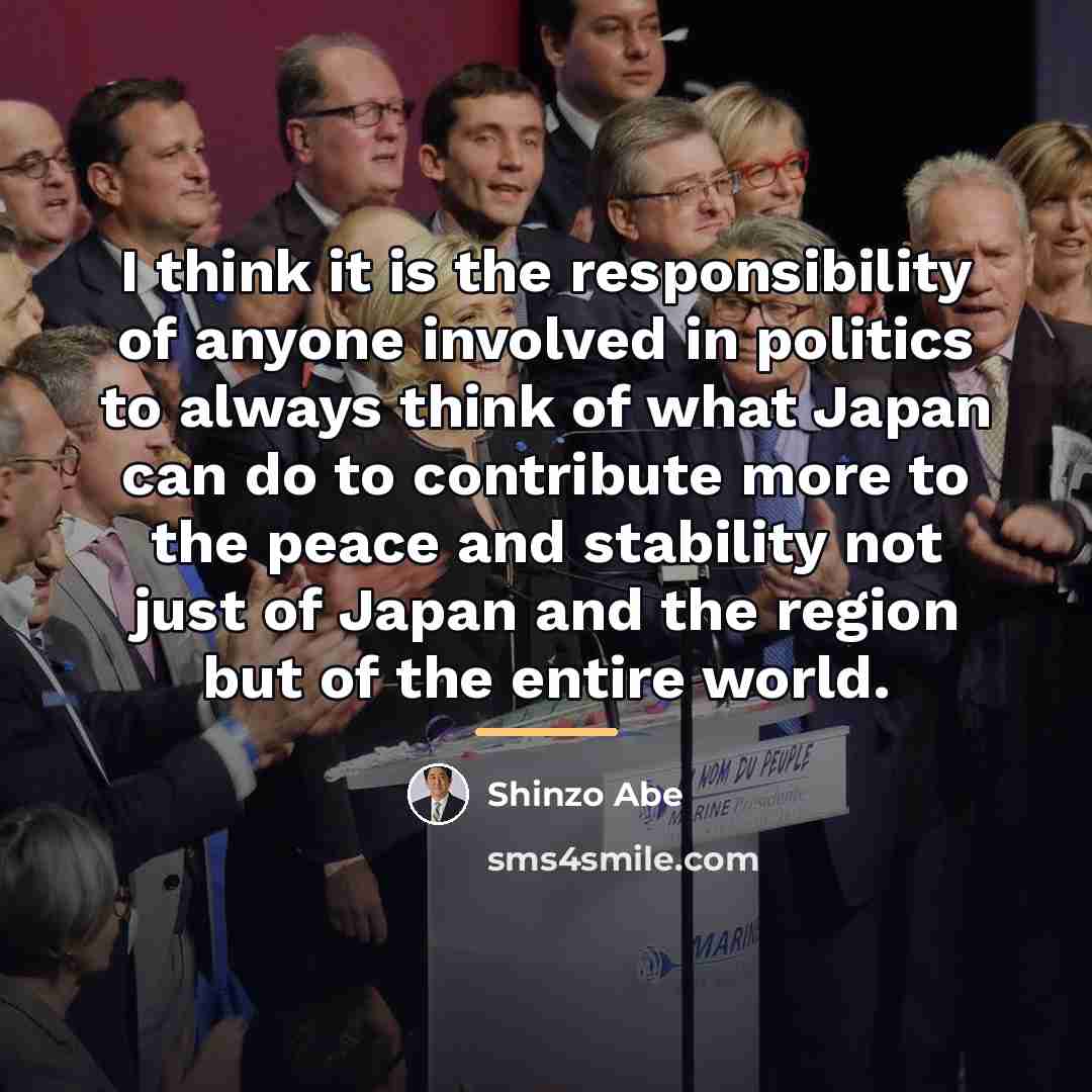 “I think it is the responsibility of anyone involved in…” quote by Shinzo Abe