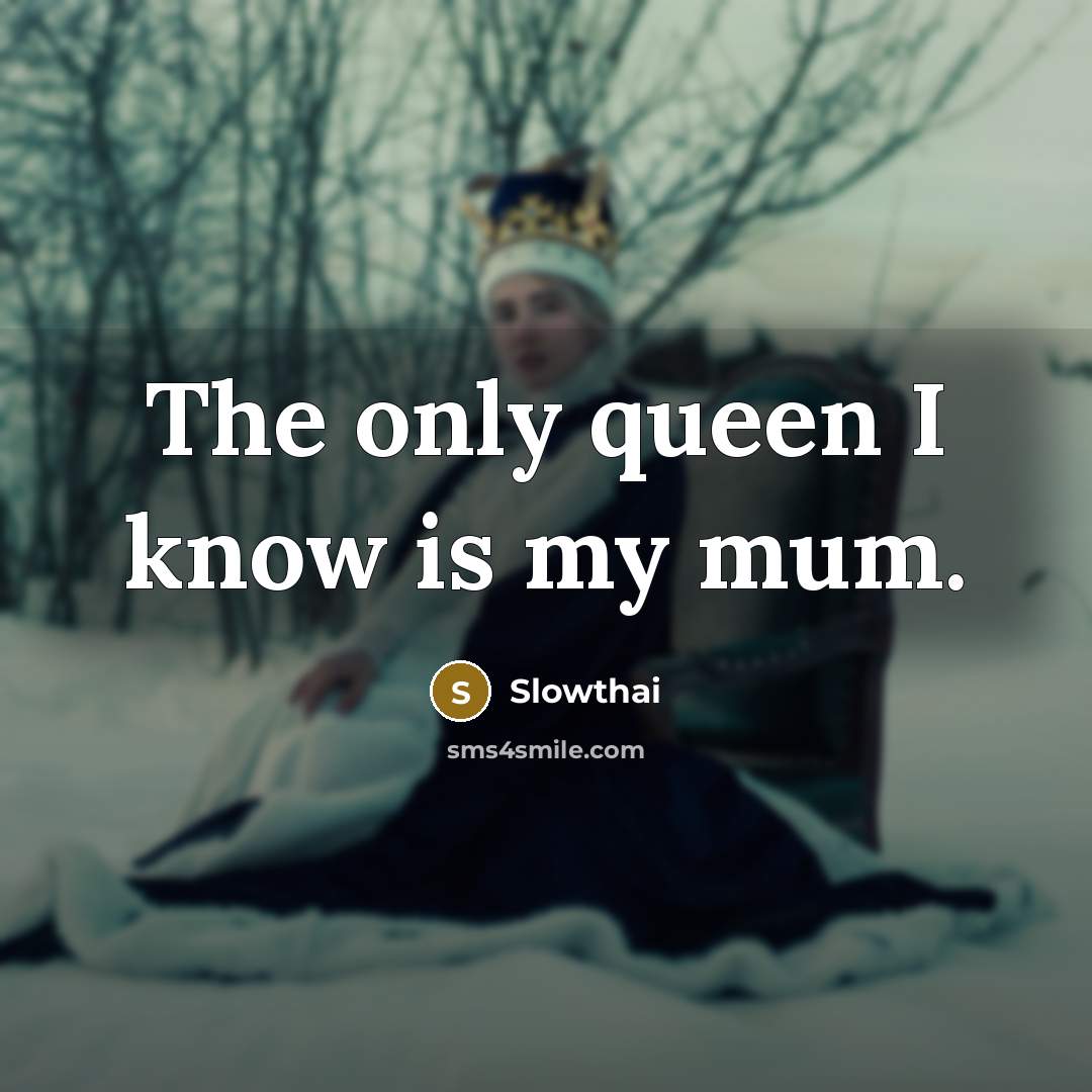 “The only queen I know is my mum.…” quote by Slowthai