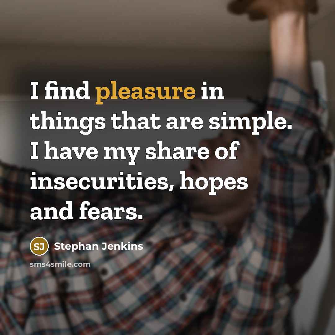 “I find pleasure in things that are simple. I have…” quote by Stephan Jenkins