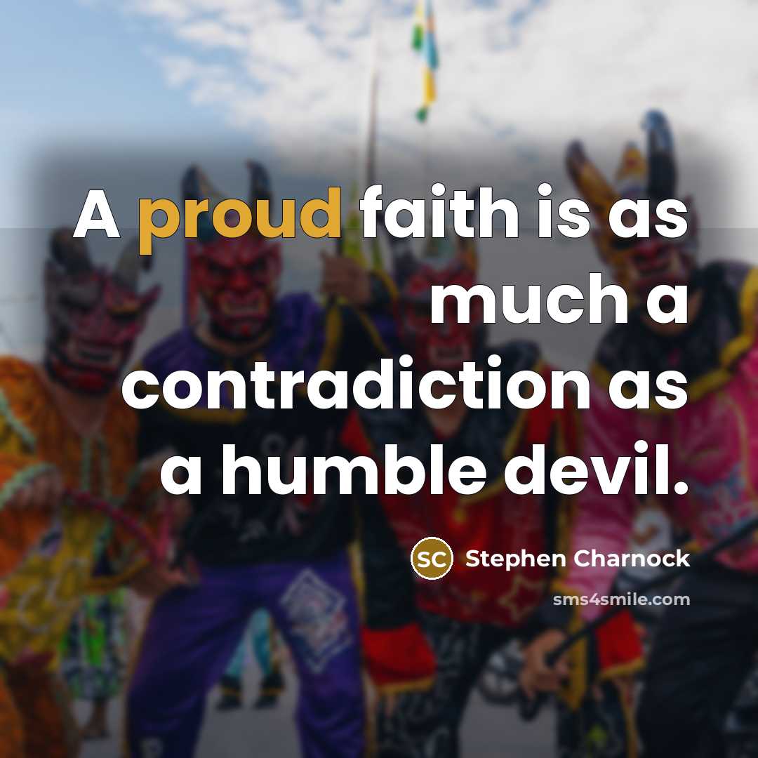 “A proud faith is as much a contradiction as a…” quote by Stephen Charnock