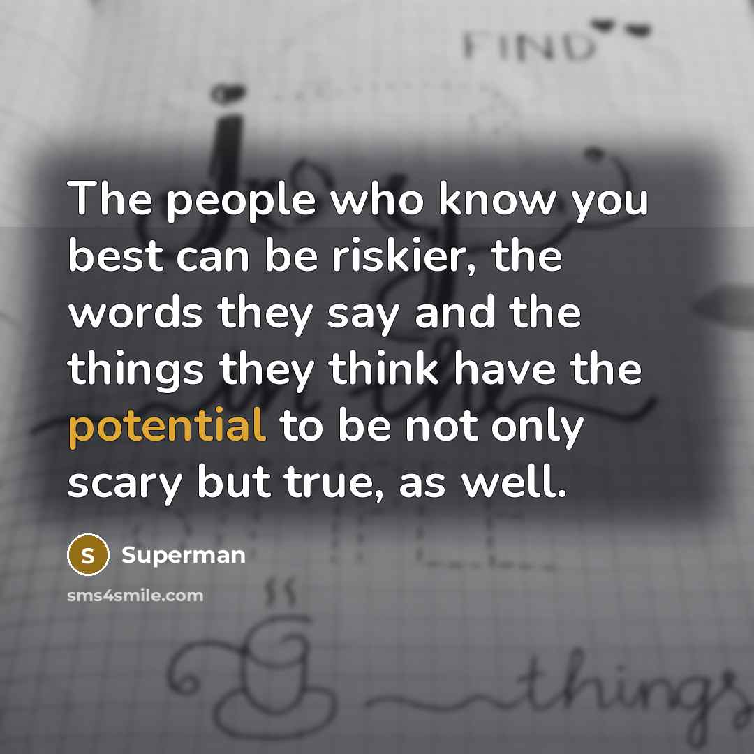 “The people who know you best can be riskier, the…” quote by Superman