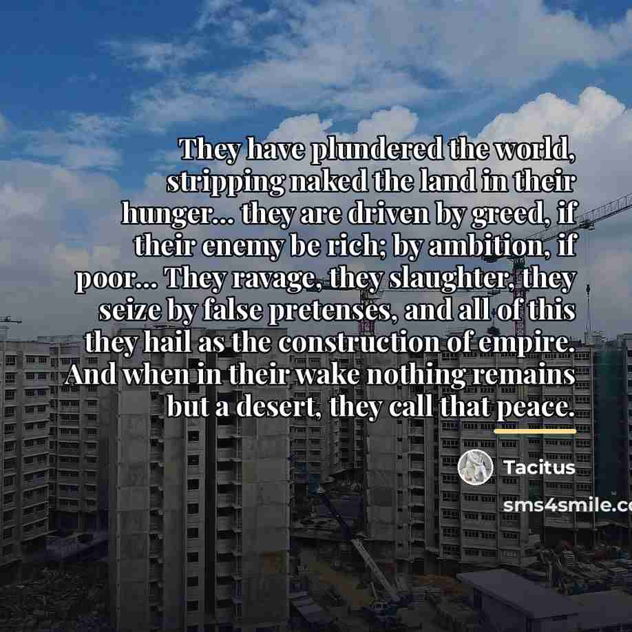 “They have plundered the world, stripping naked the land in…” quote by Tacitus