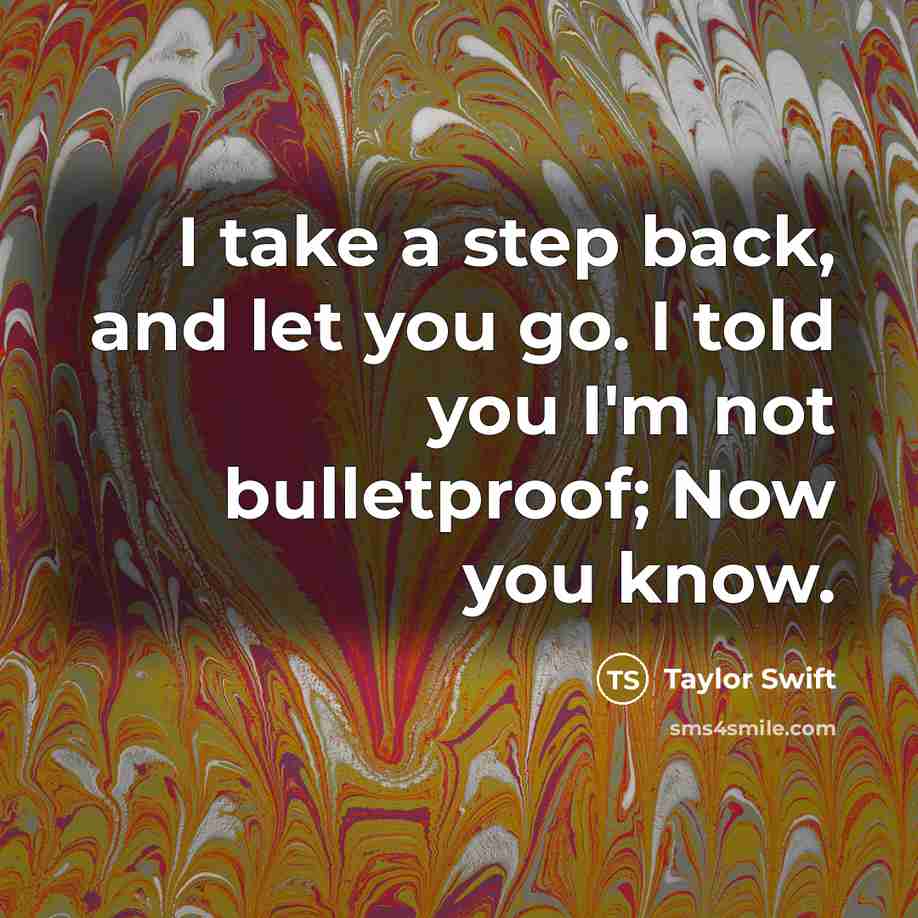 “I take a step back, and let you go. I…” quote by Taylor Swift