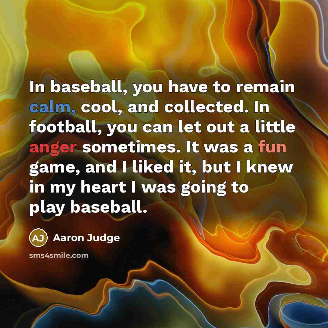 “In baseball, you have to remain calm, cool, and collected.…” quote by Aaron Judge