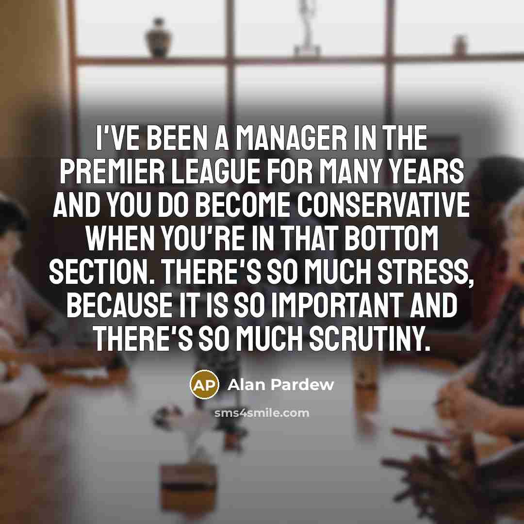“I've been a manager in the Premier League for many…” quote by Alan Pardew