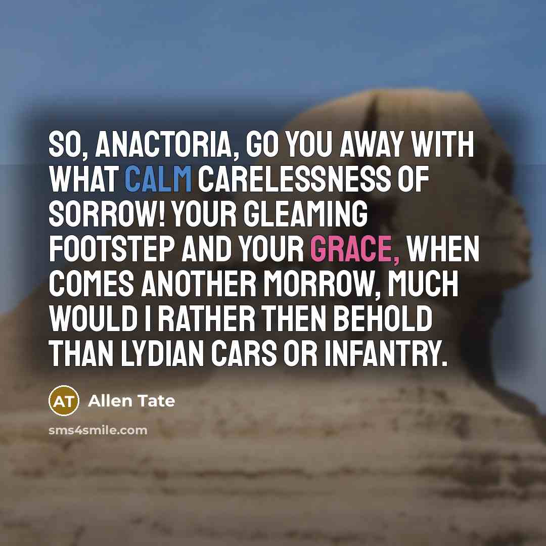 “So, Anactoria, go you away With what calm carelessness of…” quote by Allen Tate