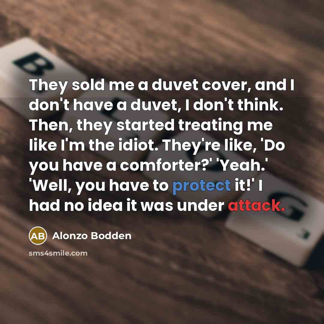 “They sold me a duvet cover, and I don't have…” quote by Alonzo Bodden