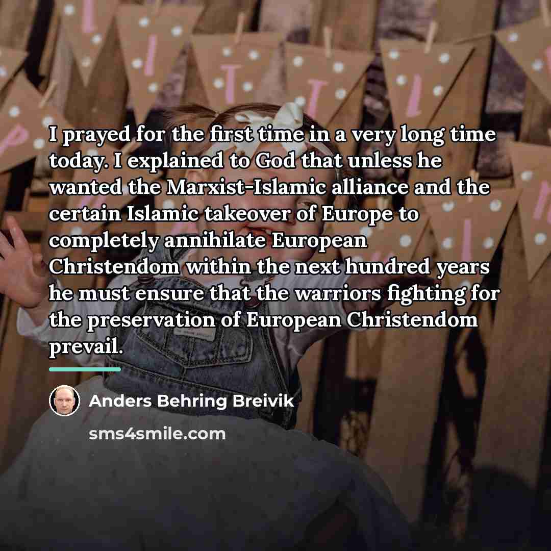 “I prayed for the first time in a very long…” quote by Anders Behring Breivik