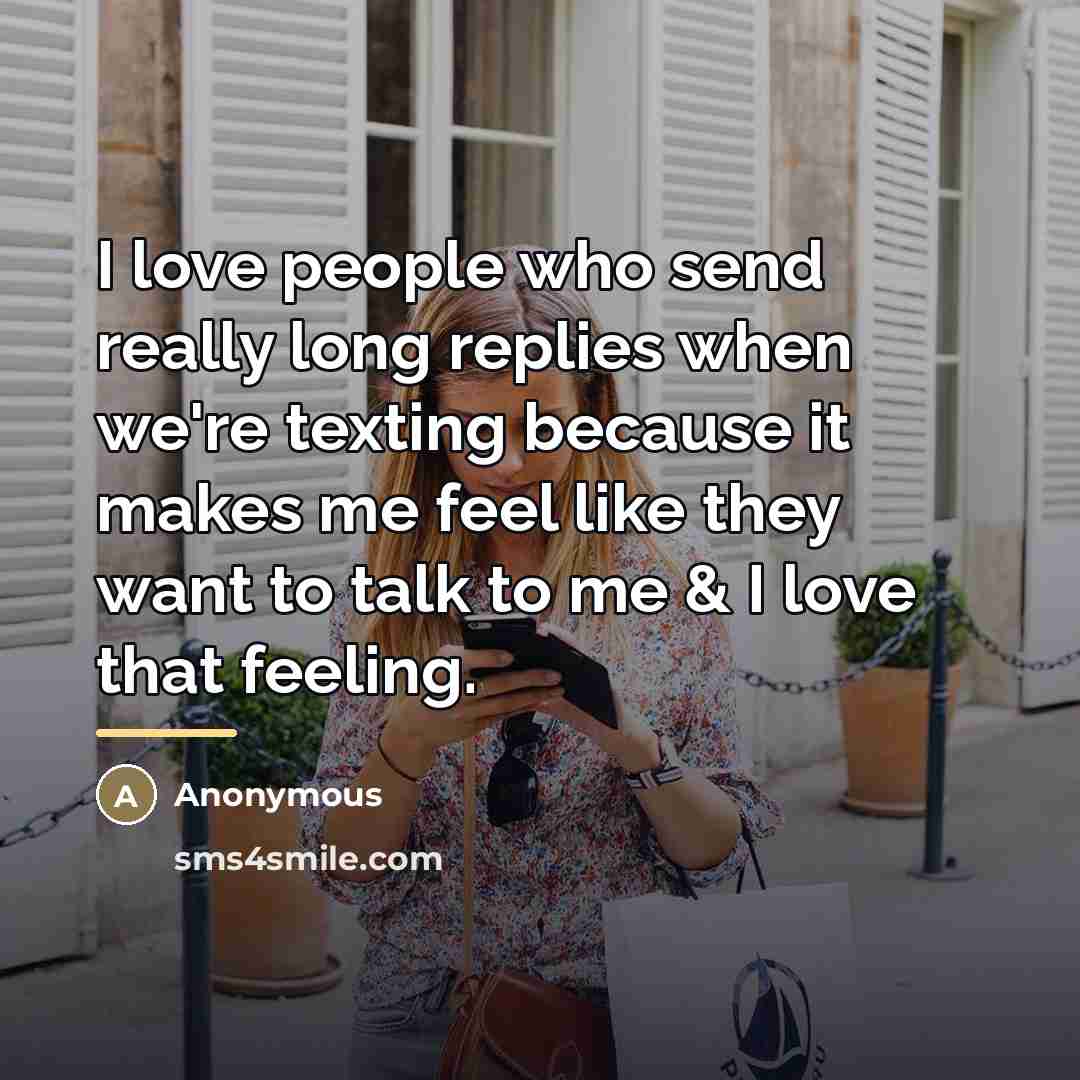 “I love people who send really long replies when we're…” quote by Anonymous