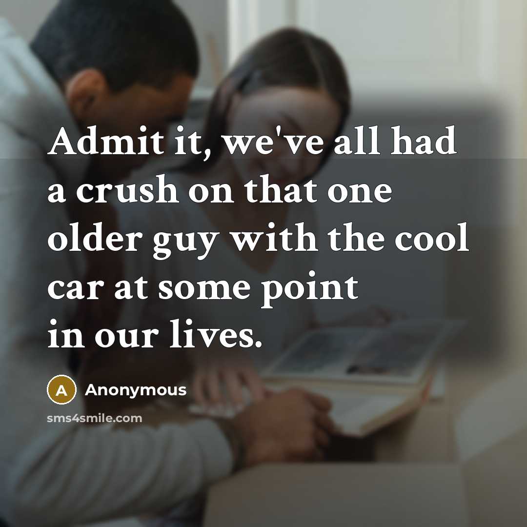 “Admit it, we've all had a crush on that one…” quote by Anonymous