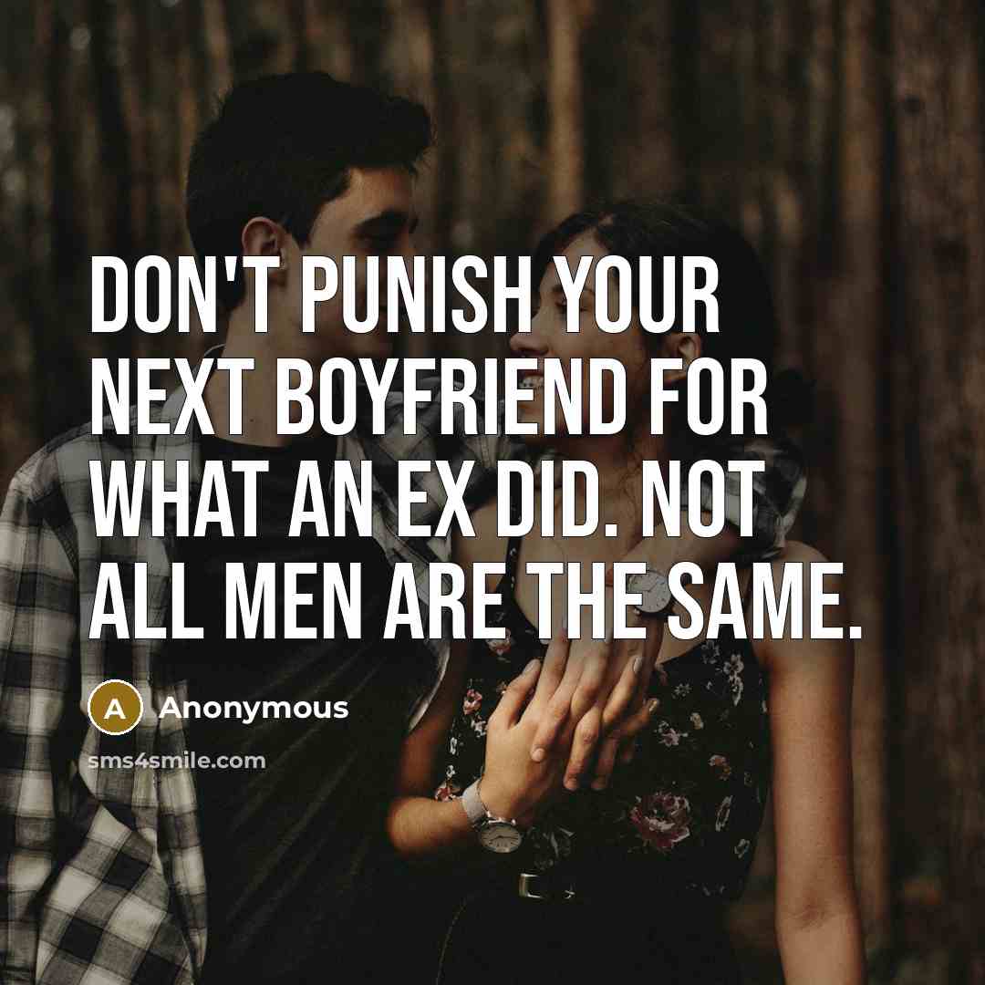 “Don't punish your next boyfriend for what an ex did.…” quote by Anonymous