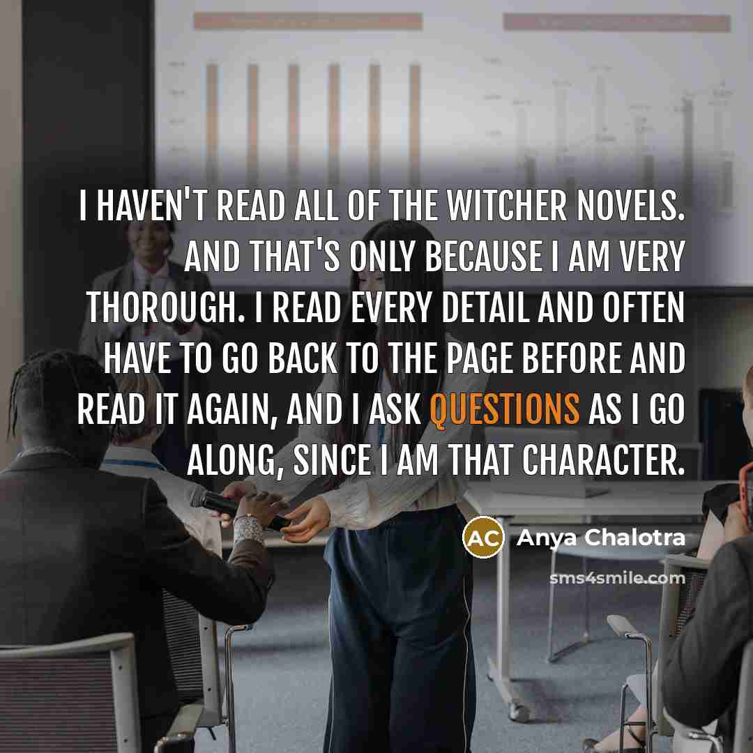 “I haven't read all of The Witcher novels. And that's…” quote by Anya Chalotra