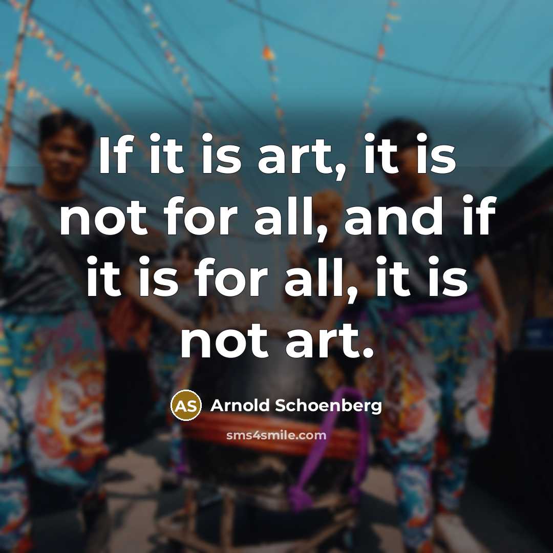 “If it is art, it is not for all, and…” quote by Arnold Schoenberg