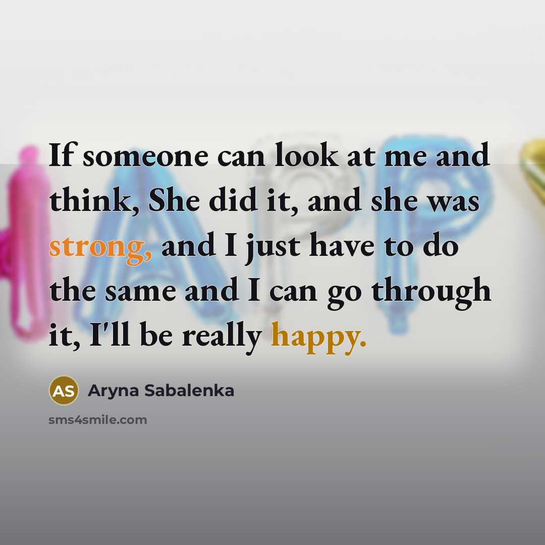 “If someone can look at me and think, She did…” quote by Aryna Sabalenka