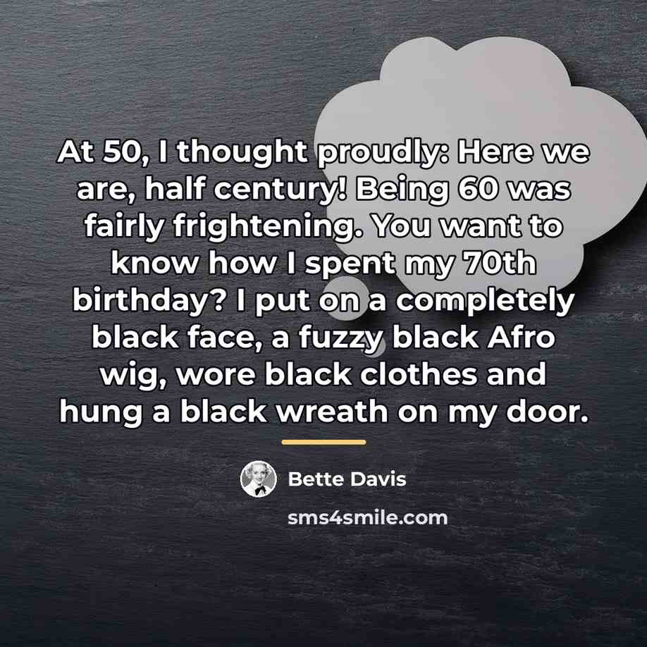 “At 50, I thought proudly: Here we are, half century!…” quote by Bette Davis