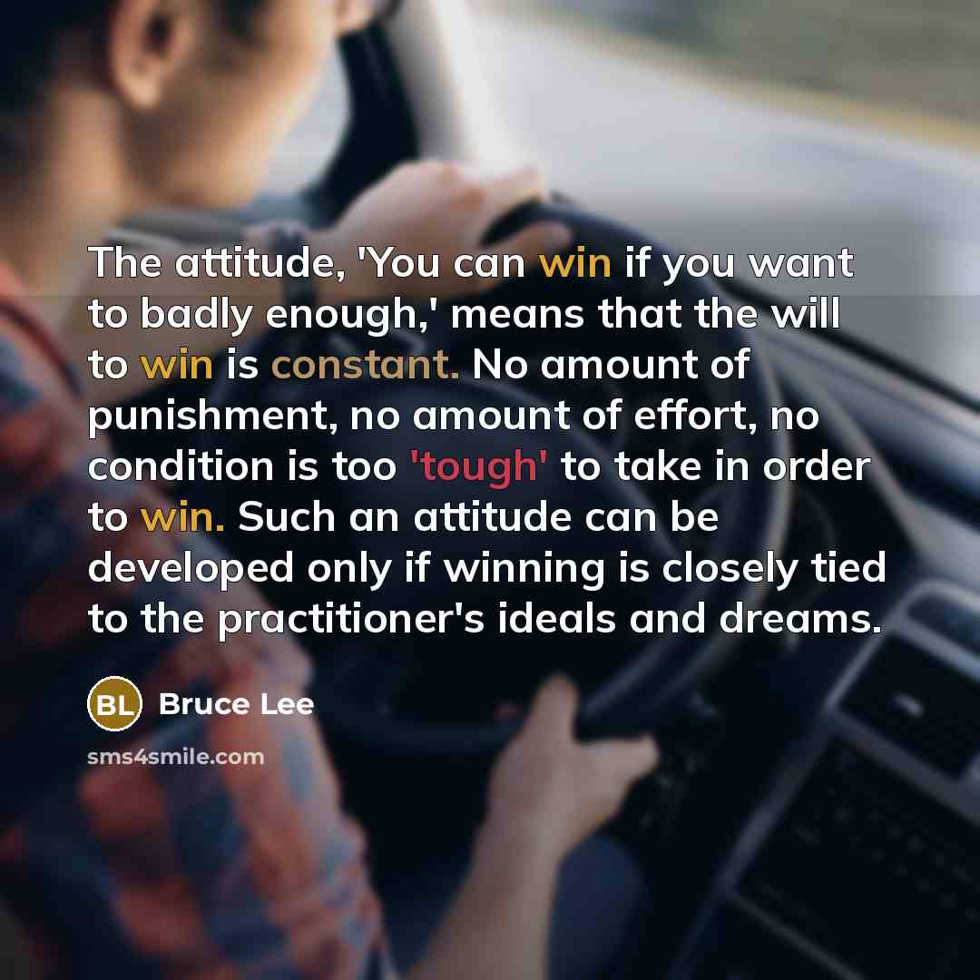 “The attitude, 'You can win if you want to badly…” quote by Bruce Lee