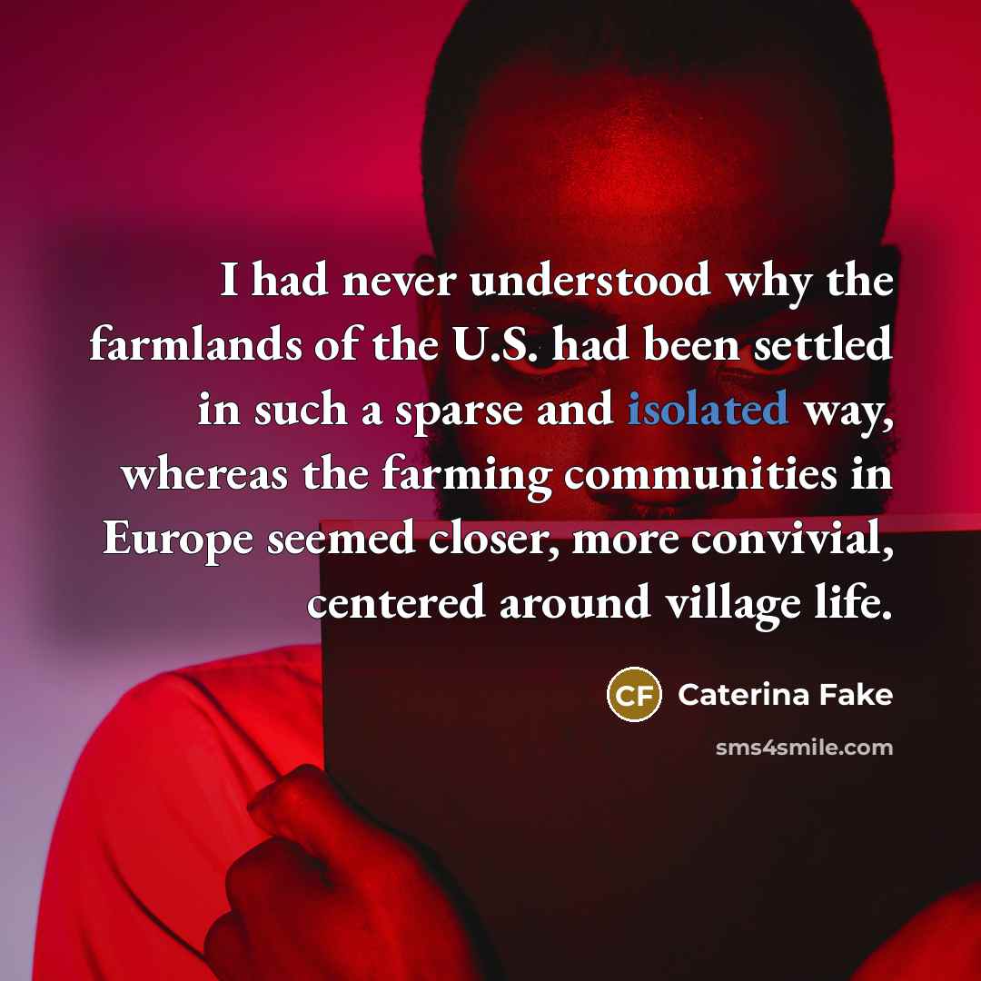 “I had never understood why the farmlands of the U.S.…” quote by Caterina Fake