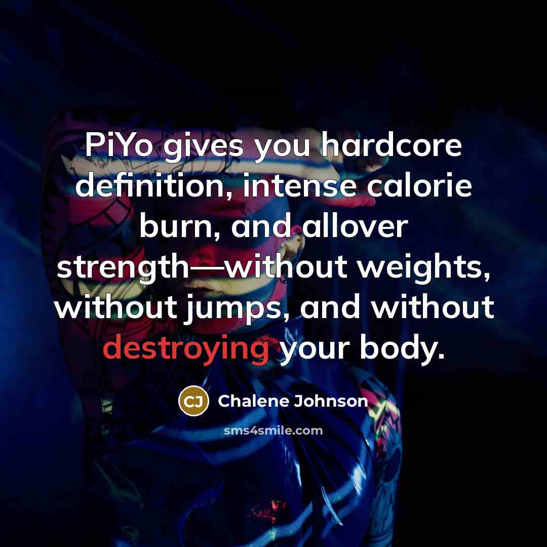 “PiYo gives you hardcore definition, intense calorie burn, and allover…” quote by Chalene Johnson