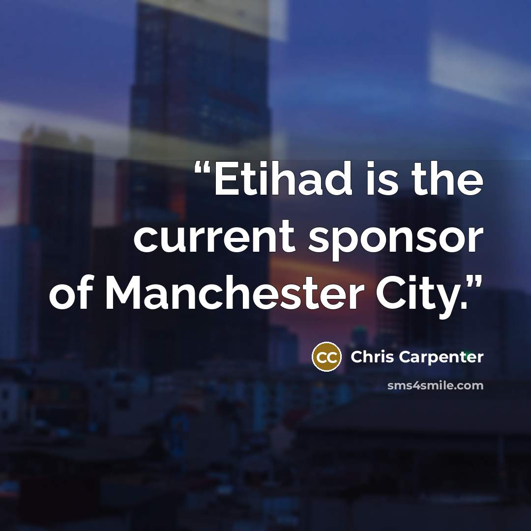 “Etihad is the current sponsor of Manchester City.” quote by Chris Carpenter