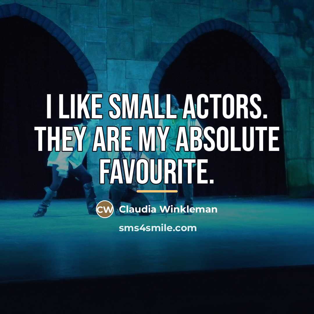 “I like small actors. They are my absolute favourite.…” quote by Claudia Winkleman