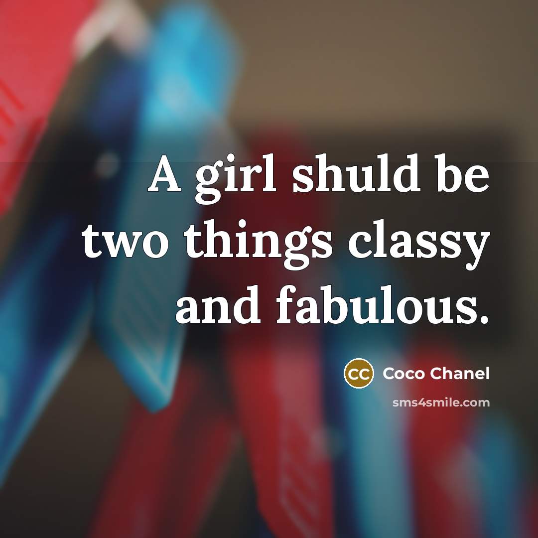 “A girl shuld be two things classy and fabulous.” quote by Coco Chanel