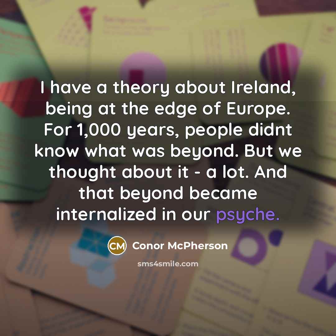 “I have a theory about Ireland, being at the edge…” quote by Conor McPherson