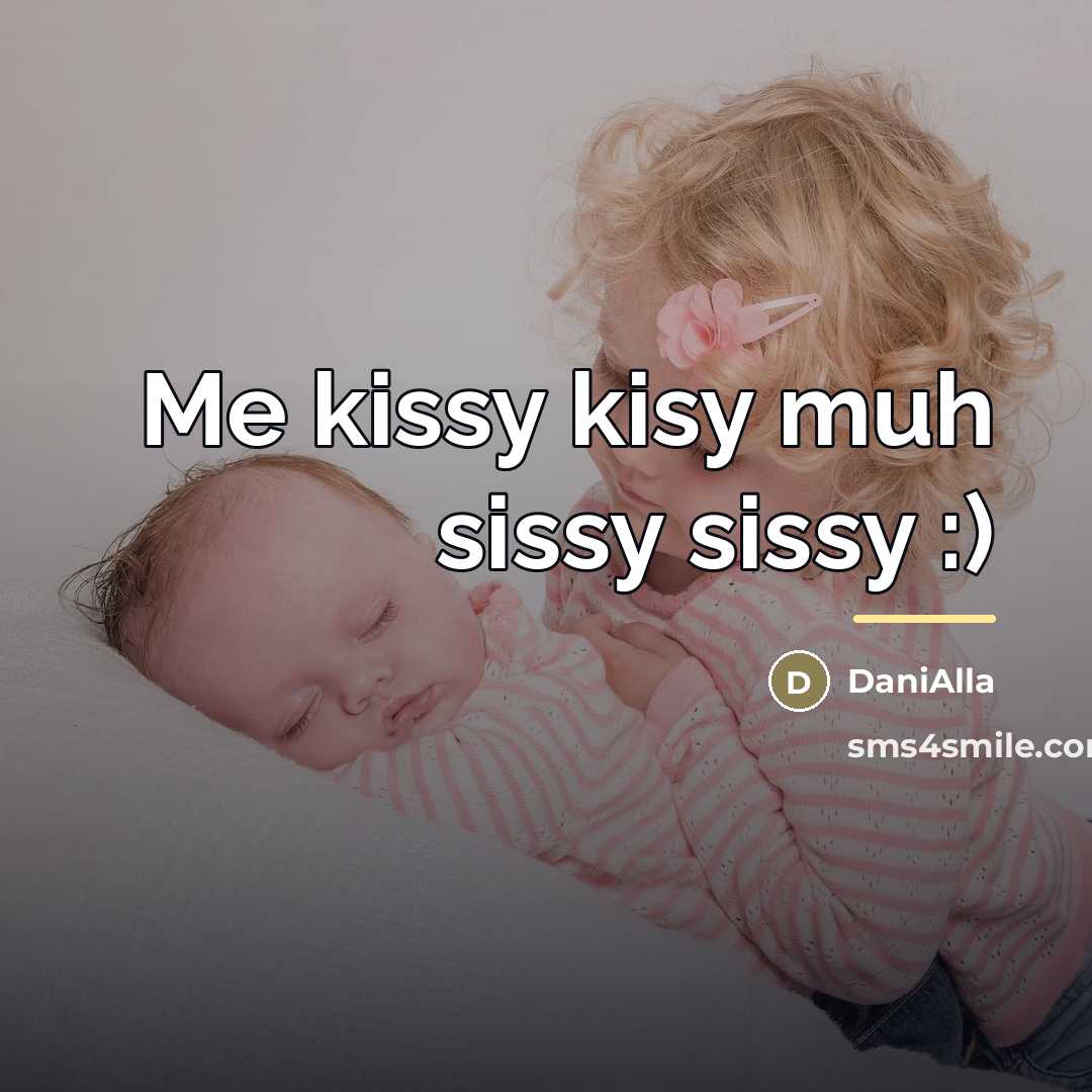 “Me kissy kisy muh sissy sissy :)…” quote by DaniAlla