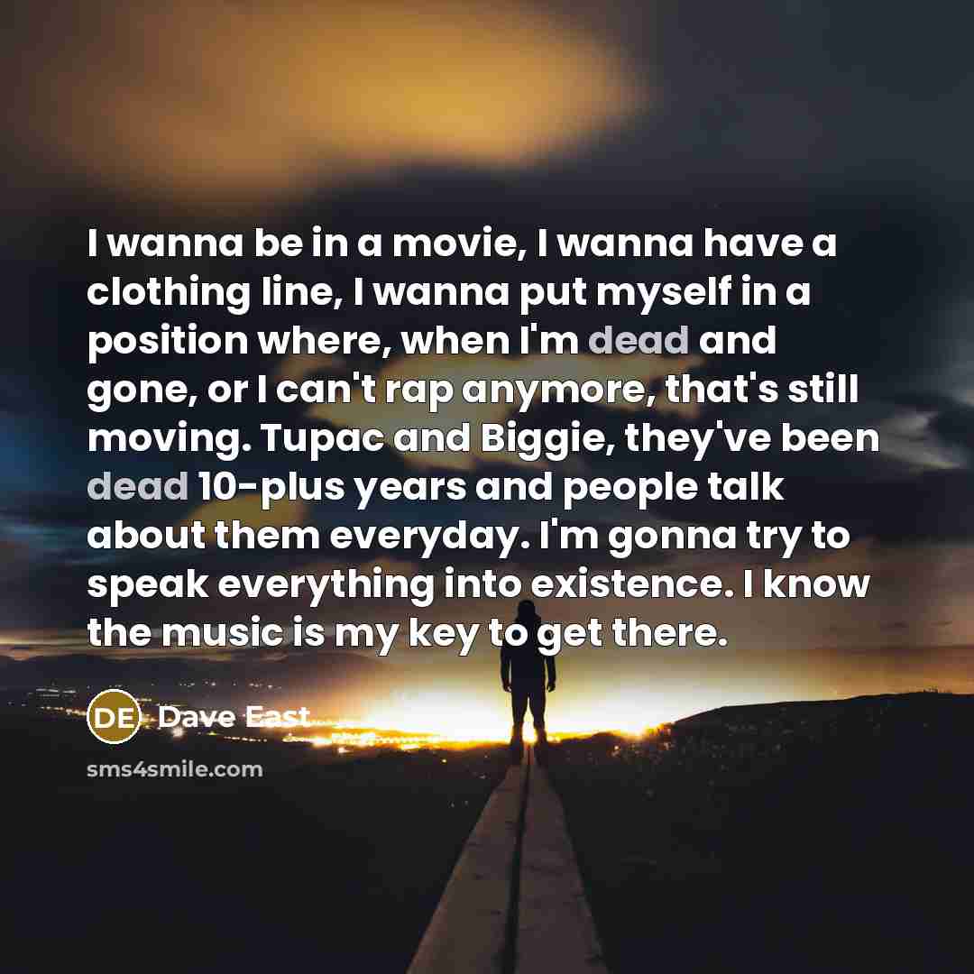 “I wanna be in a movie, I wanna have a…” quote by Dave East