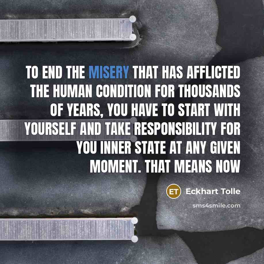 “To end the misery that has afflicted the human condition…” quote by Eckhart Tolle