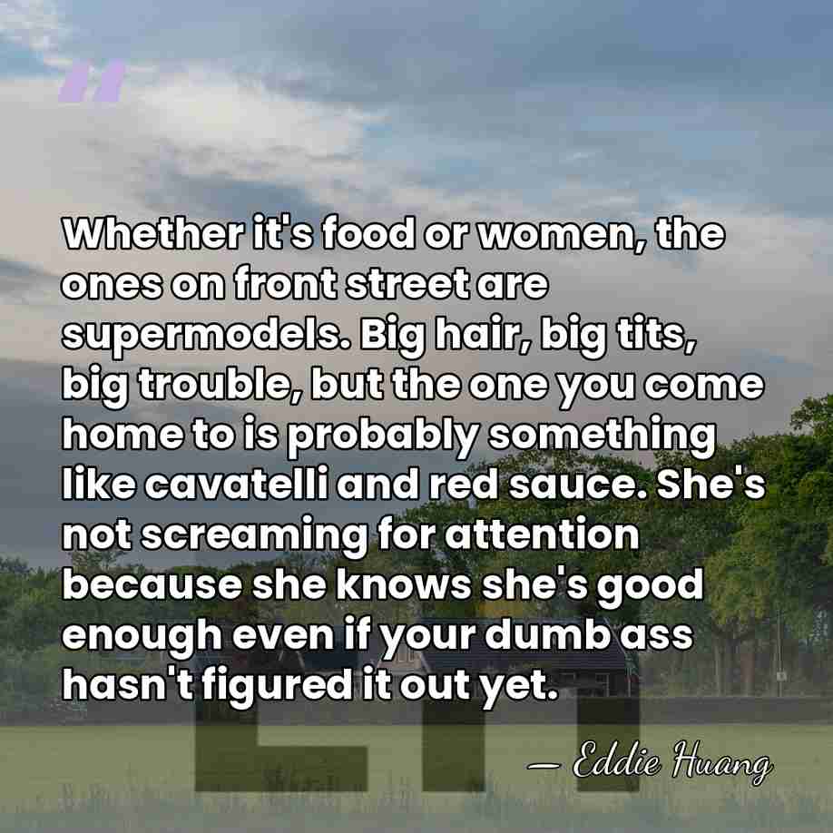 Whether it's food or women, the ones on front street are supermodels.&hellip; - Eddie Huang