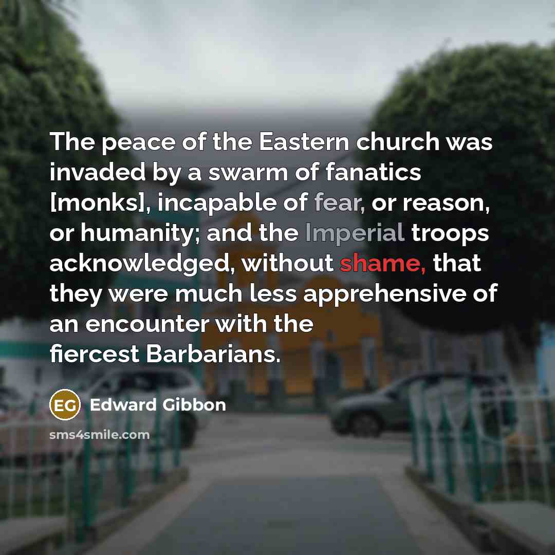 “The peace of the Eastern church was invaded by a…” quote by Edward Gibbon