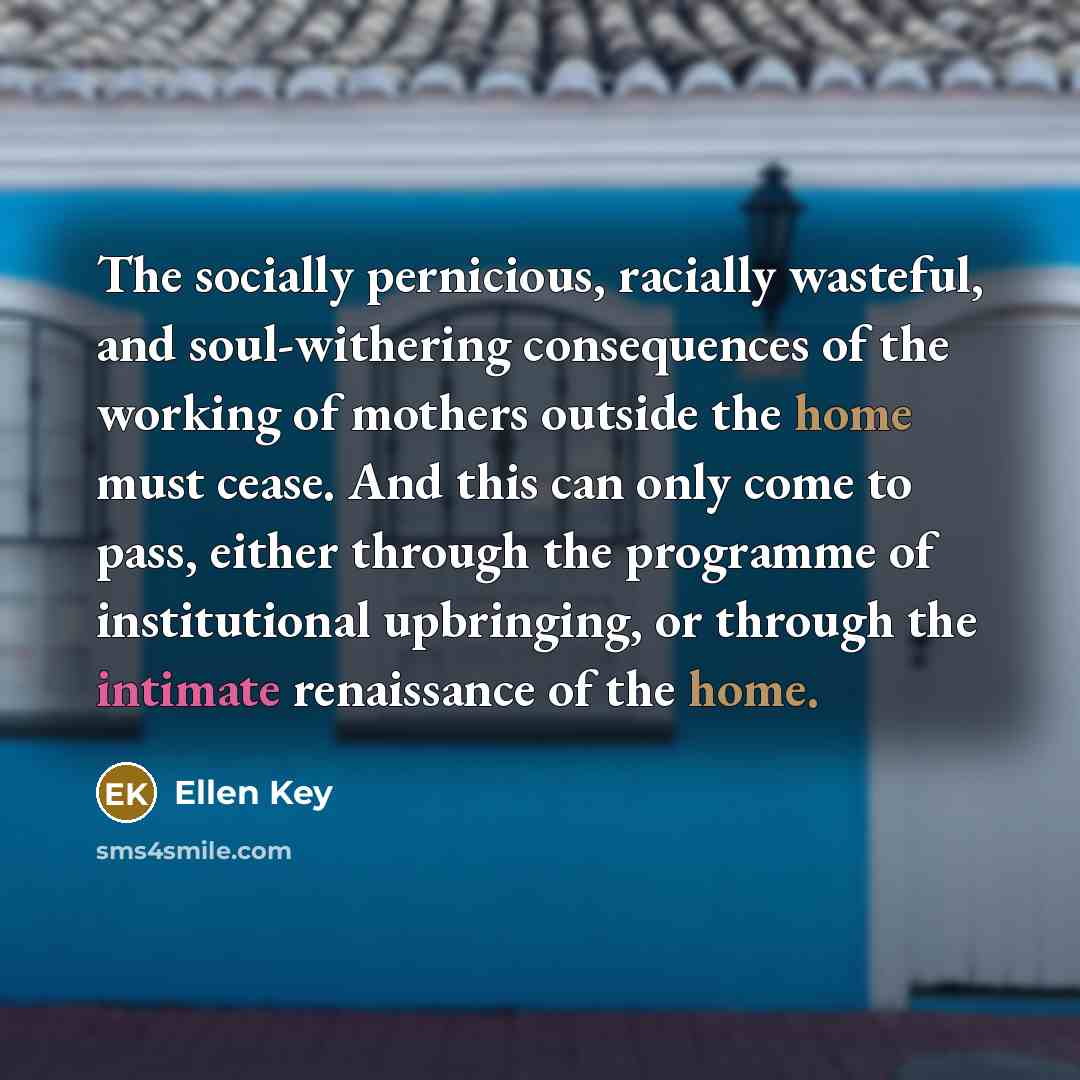 “The socially pernicious, racially wasteful, and soul-withering consequences of the…” quote by Ellen Key