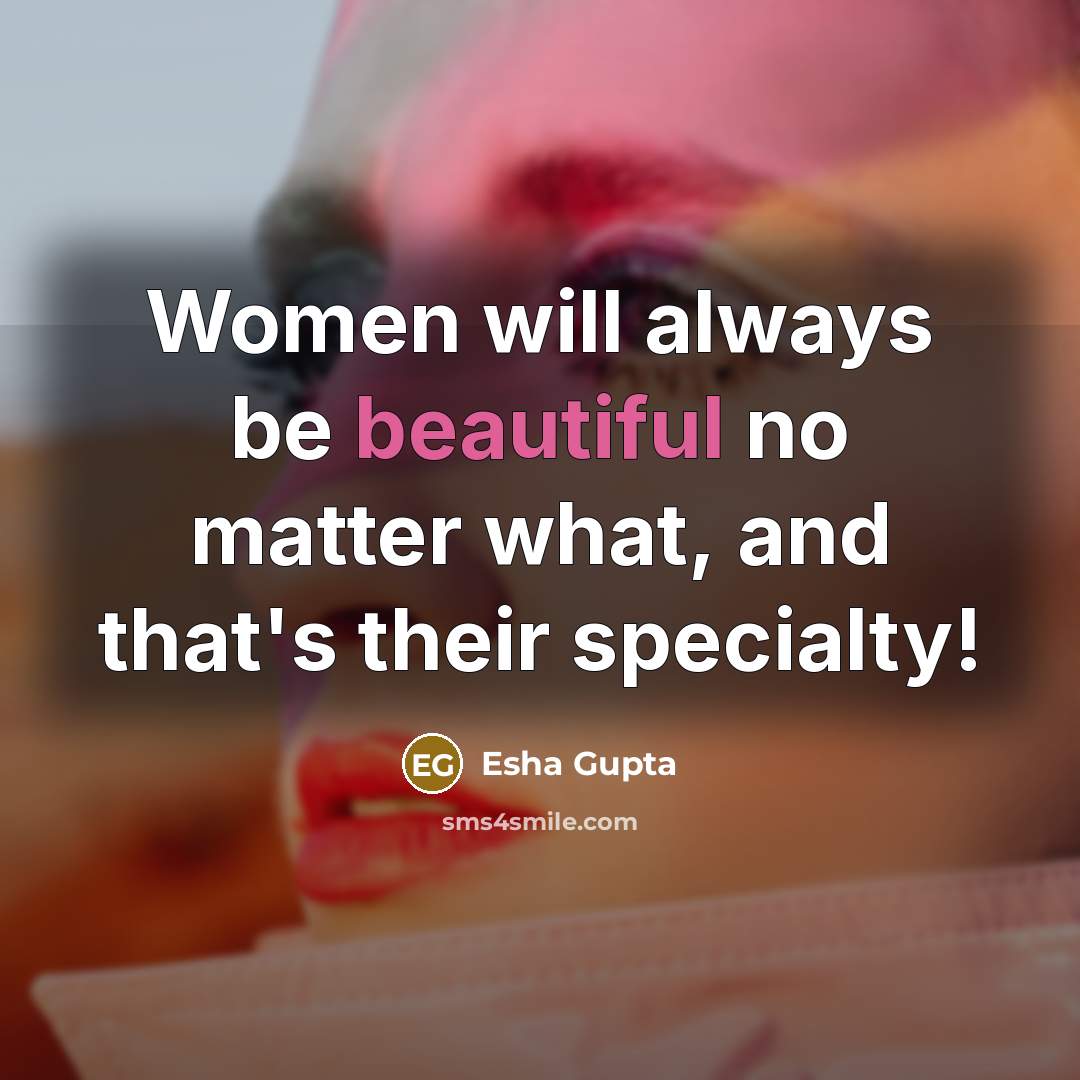 “Women will always be beautiful no matter what, and that's…” quote by Esha Gupta