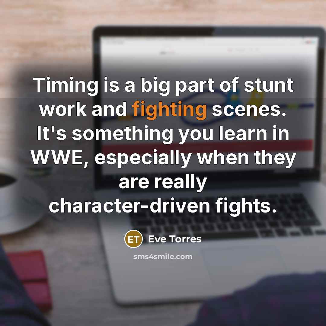 “Timing is a big part of stunt work and fighting…” quote by Eve Torres