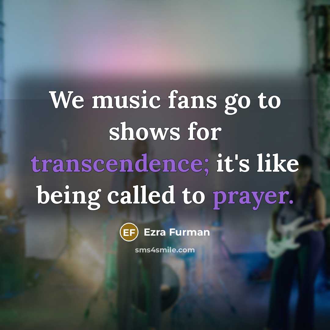 “We music fans go to shows for transcendence; it's like…” quote by Ezra Furman