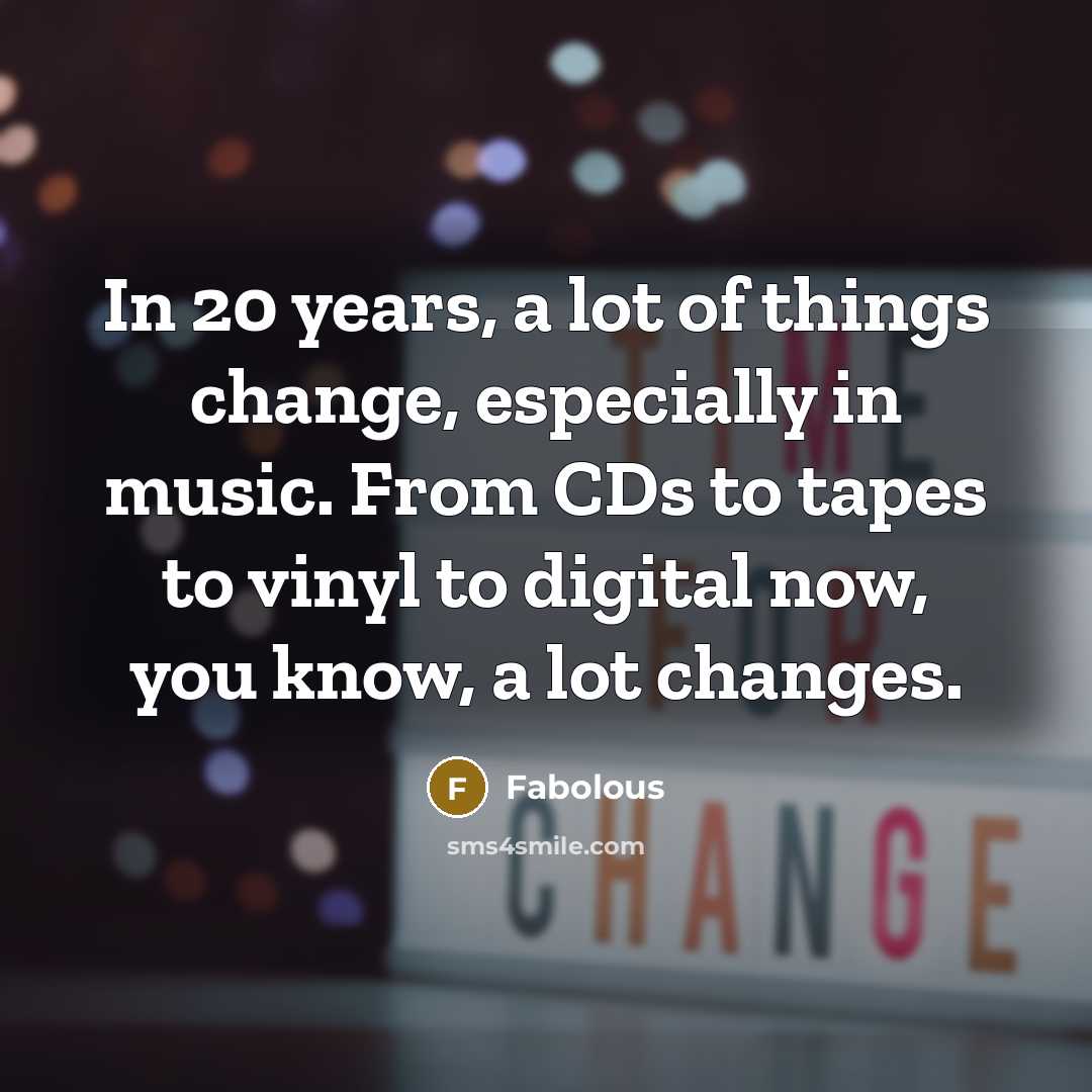 “In 20 years, a lot of things change, especially in…” quote by Fabolous