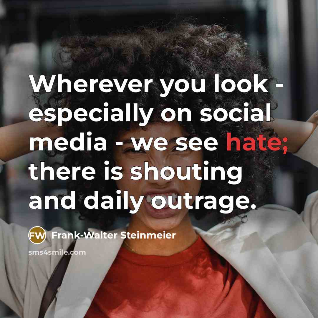 “Wherever you look - especially on social media - we…” quote by Frank-Walter Steinmeier