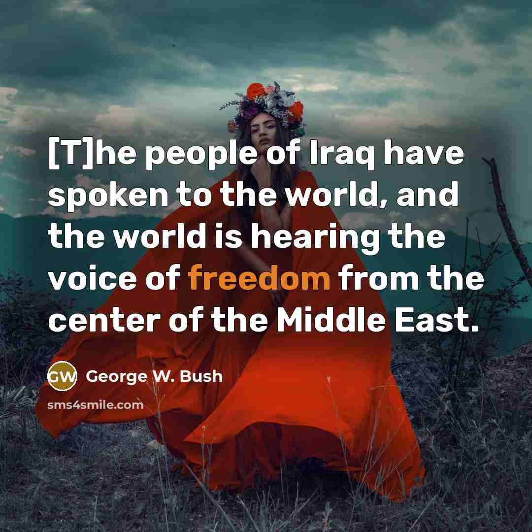 “[T]he people of Iraq have spoken to the world, and…” quote by George W. Bush